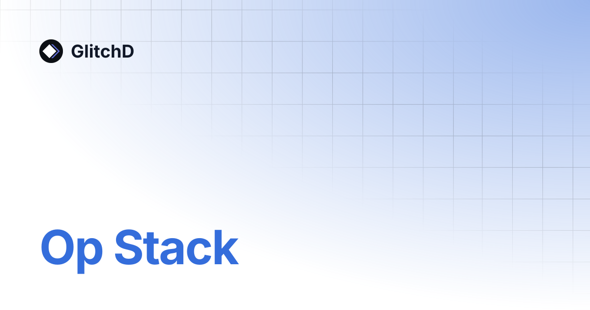 Op Stack | GlitchD